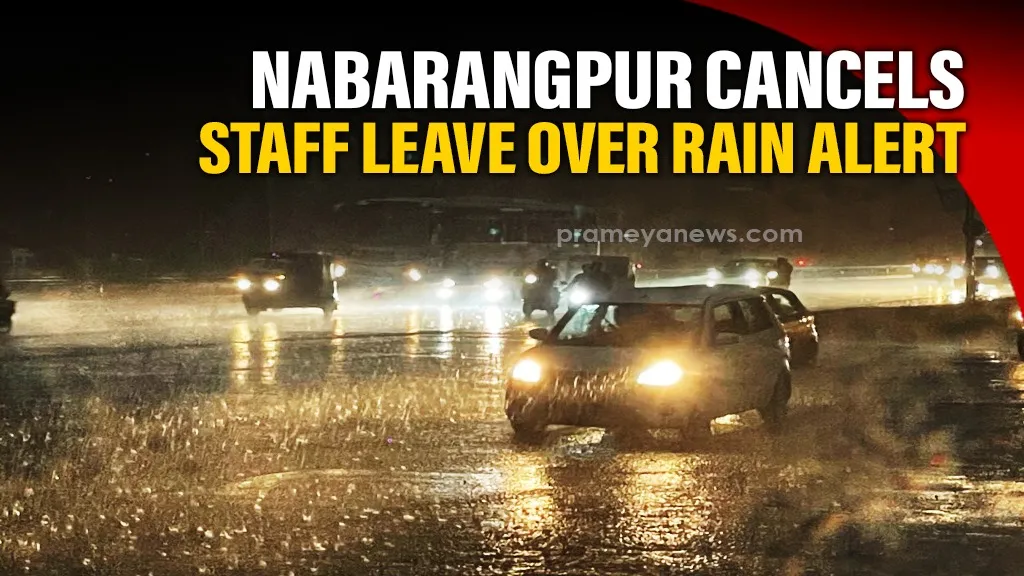 Nabarangpur district cancels leave for government employees Amid IMD forecast of heavy rain

