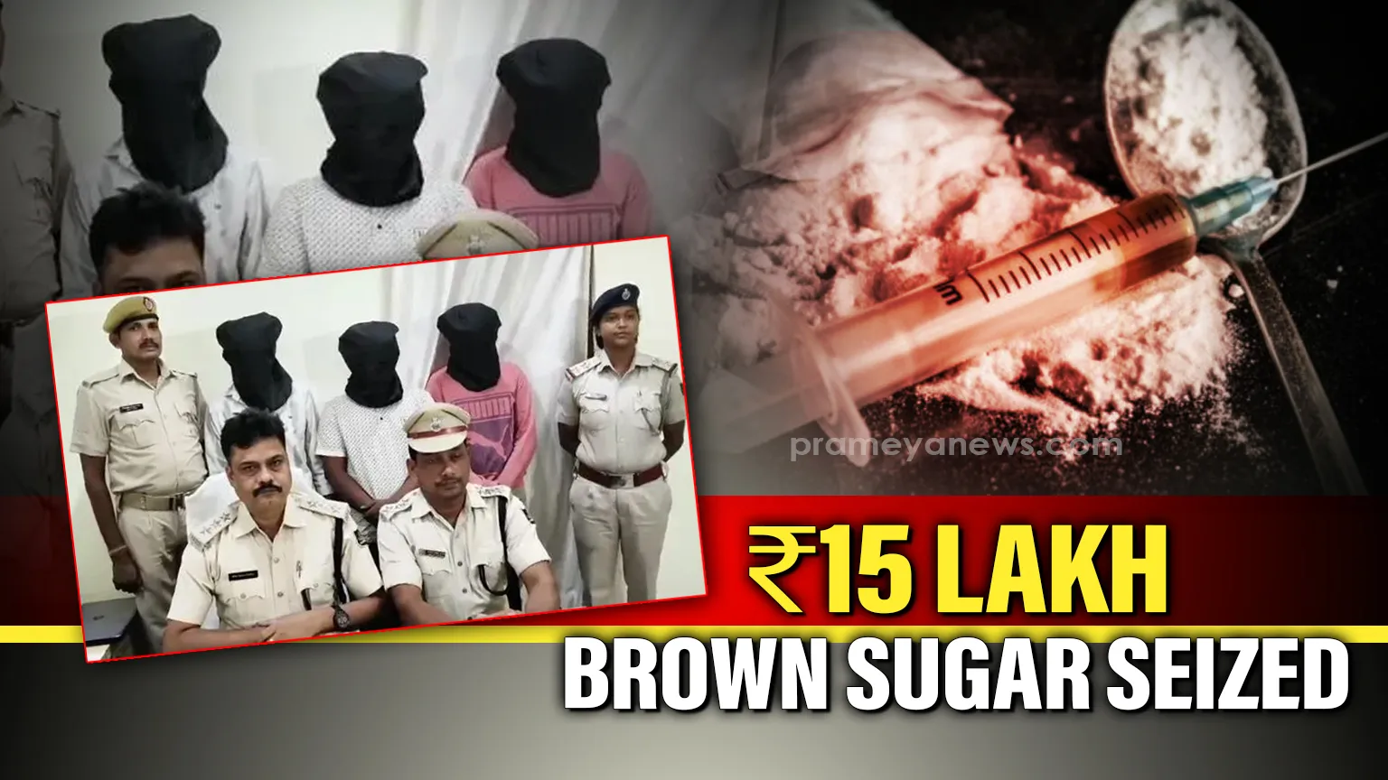 Brown Sugar worth Rs15 Lakh seized in Khordha; Three arrested