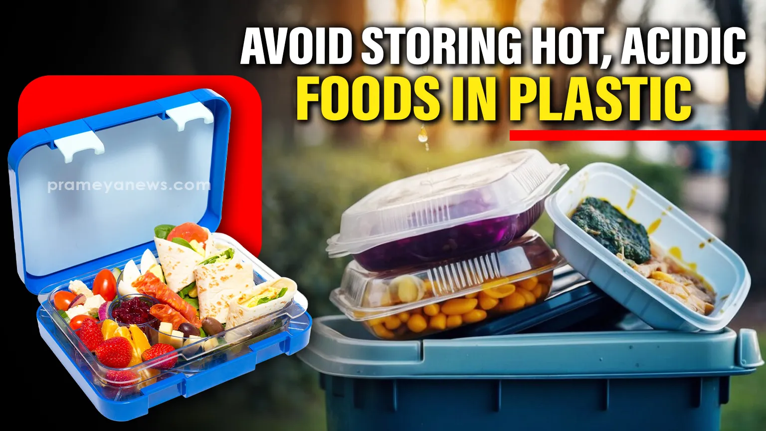 Minimize Health Risks: Stop Storing These Hot and Acidic Foods in Plastic Containers