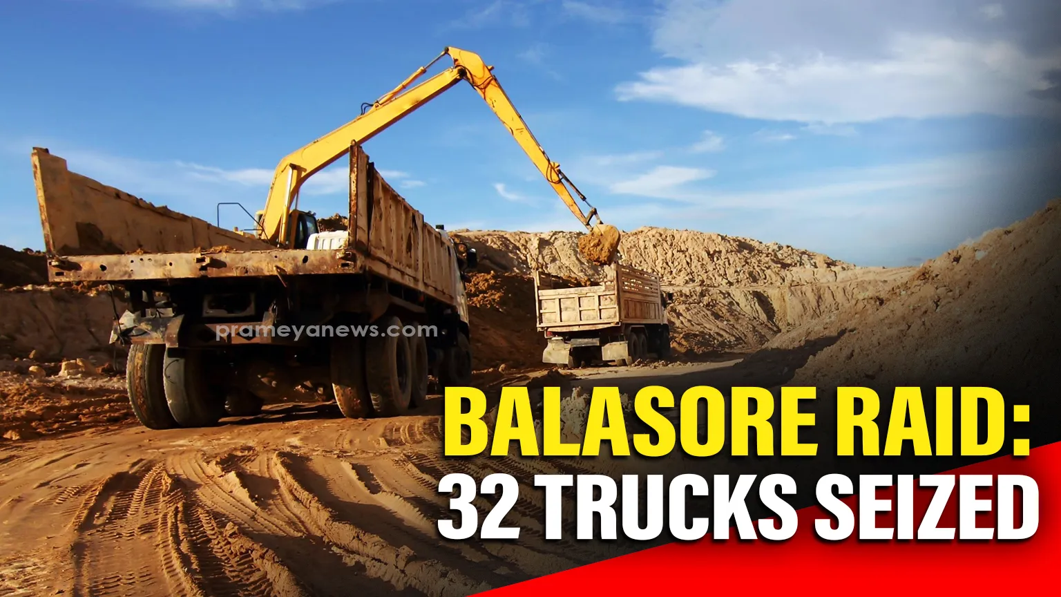 Joint raid in Balasore seizes 32 trucks in crackdown on illegal sand mining