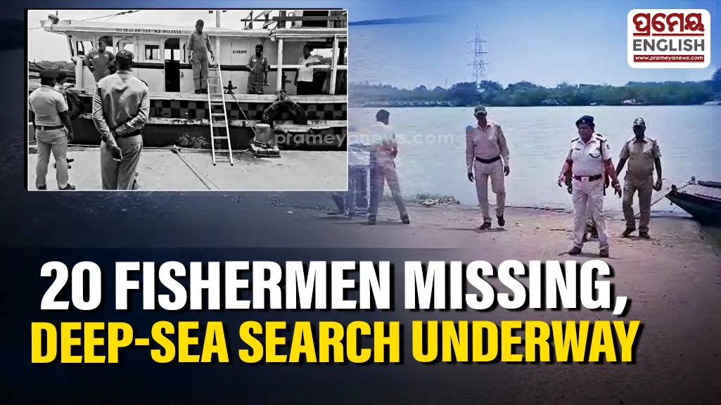 Deep-Sea search operations underway for 20 missing fishermen in Odisha