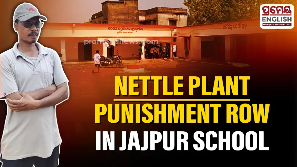 Headmaster suspended for allegedly using nettle plant as punishment in Jajpur School