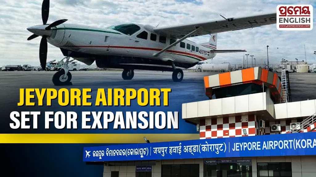 Odisha plans major expansion of Jeypore Airport to boost connectivity and economy

