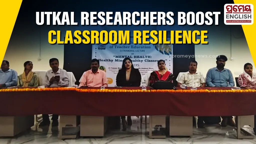 Utkal University Scholars Unlock Resilience Secrets for Stress Free Modern Classrooms