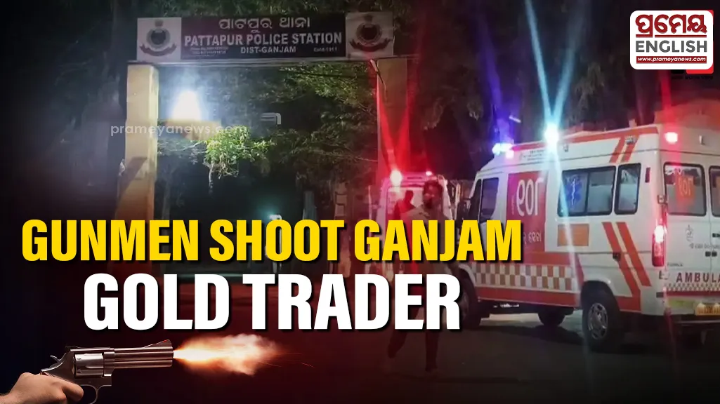 Gunmen open fire on Ganjam gold shop owner, victim critical

