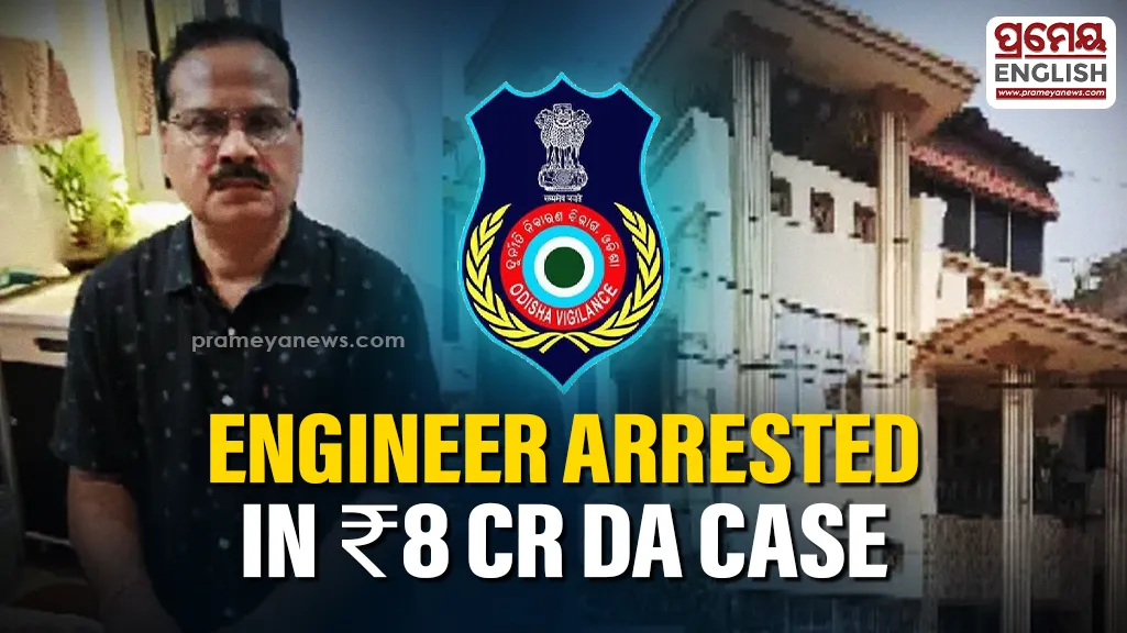 Odisha Vigilance arrests Senior Irrigation Engineer in DA Case; assets worth Rs8 Cr unearthed