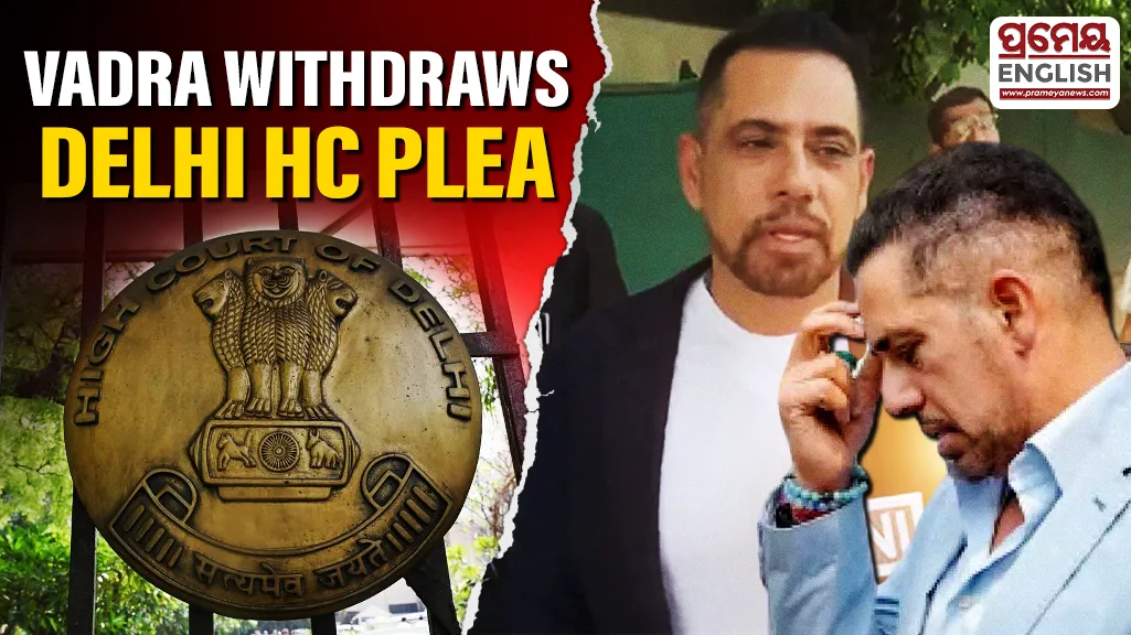 Robert Vadra withdraws Delhi HC plea against cognisance of ED chargesheet in Shikohpur land deal case