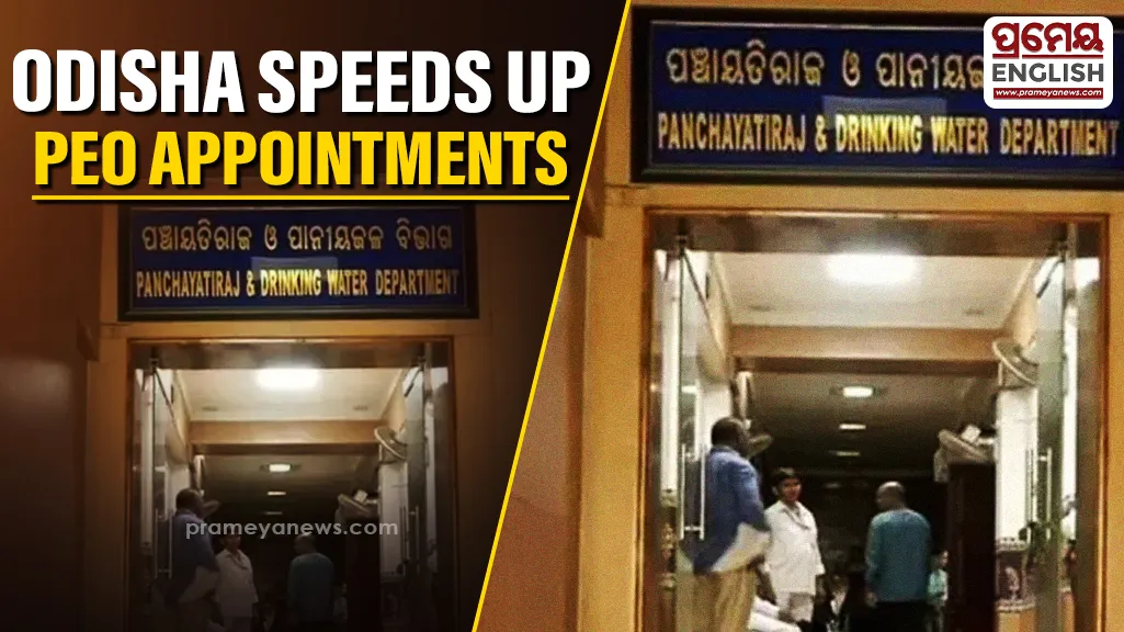 Odisha Government pushes to expedite PEO appointments ahead of upcoming elections

