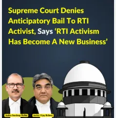 RTI Activism Becoming a ‘Business’, says Supreme Court while refusing Anticipatory Bail to RTI Activist