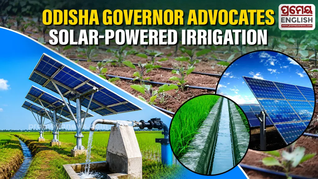 Odisha Governor advocates Solar-Powered irrigation to boost farmers’ income & renewable energy goals

