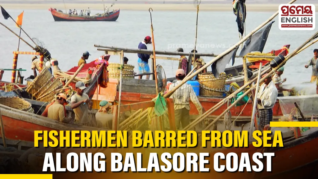 Fishermen barred from venturing into sea along Balasore coast till June 21