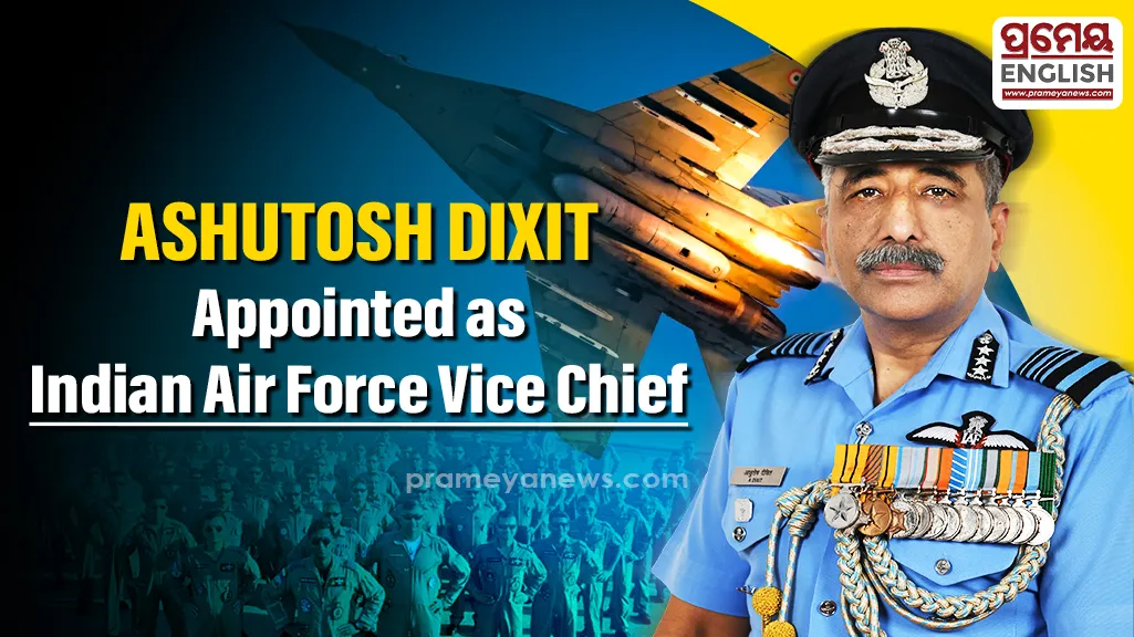 Air Marshal Ashutosh Dixit appointed as next Indian Air Force Vice Chief