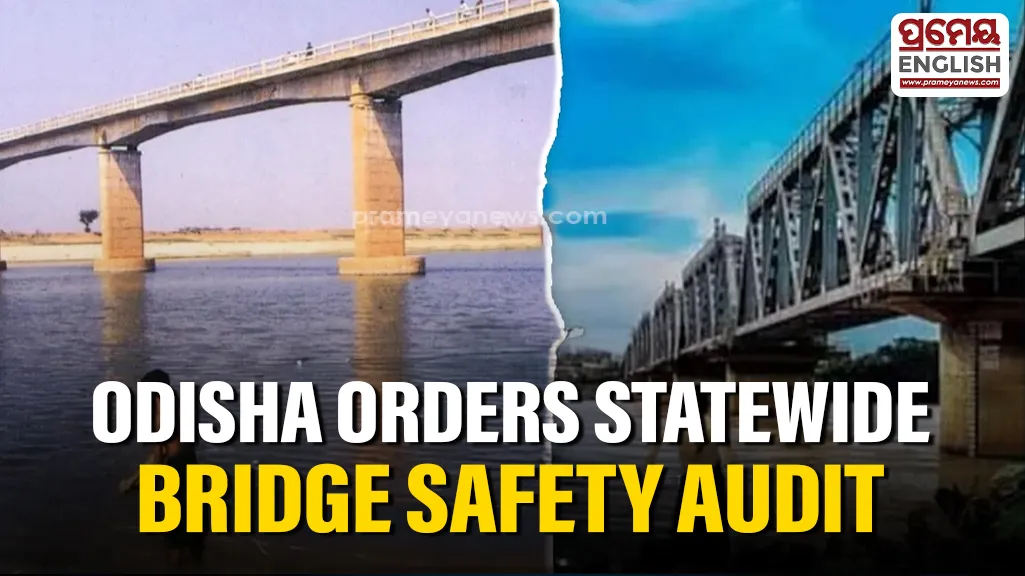 Odisha orders statewide safety audit of bridges ahead of monsoon; report due by July 4

