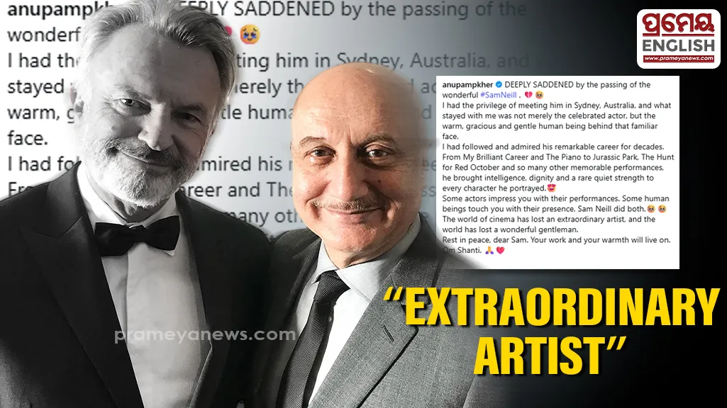 "Some human beings touch you with their presence": Anupam Kher remembers Hollywood star Sam Neill as "extraordinary artist"