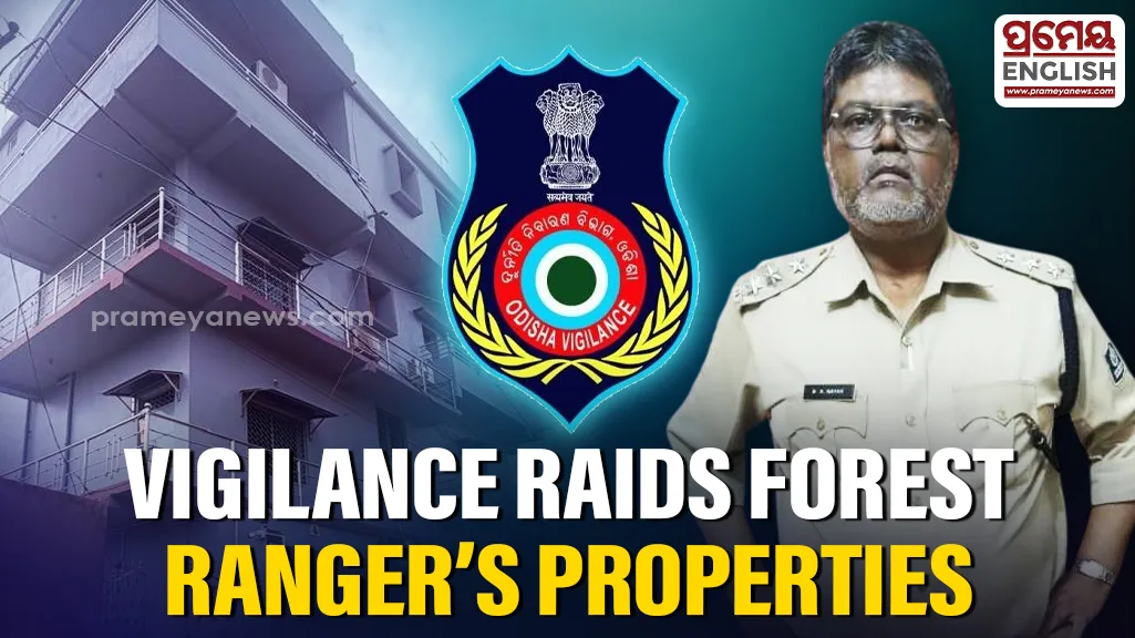 Odisha Vigilance raids forest ranger’s properties in DA Case

