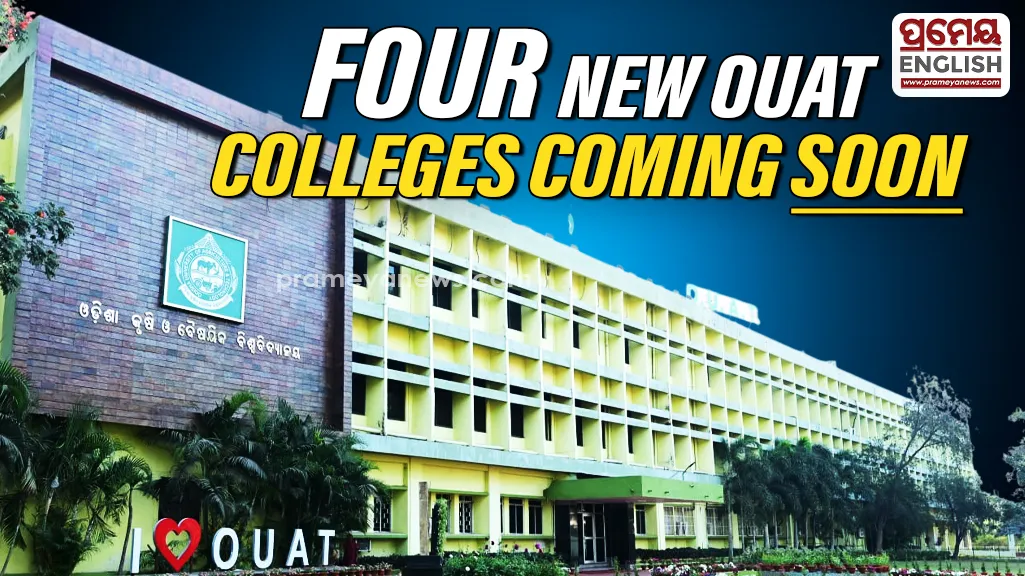OUAT will open four new colleges in Odisha, including agriculture, veterinary and fisheries colleges, from the 2026-27 academic session.