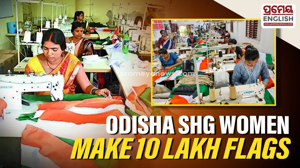 Odisha SHG women make 10 lakh National Flags for Har Ghar Tiranga campaign
