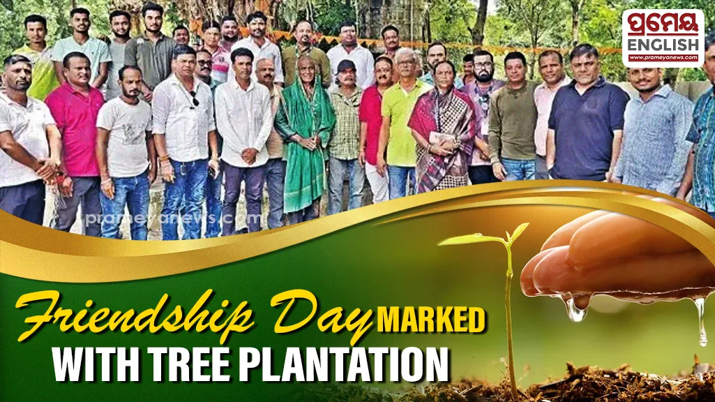 Friendship Day marked with Tree Plantation Drive on Bhubaneswar outskirts

