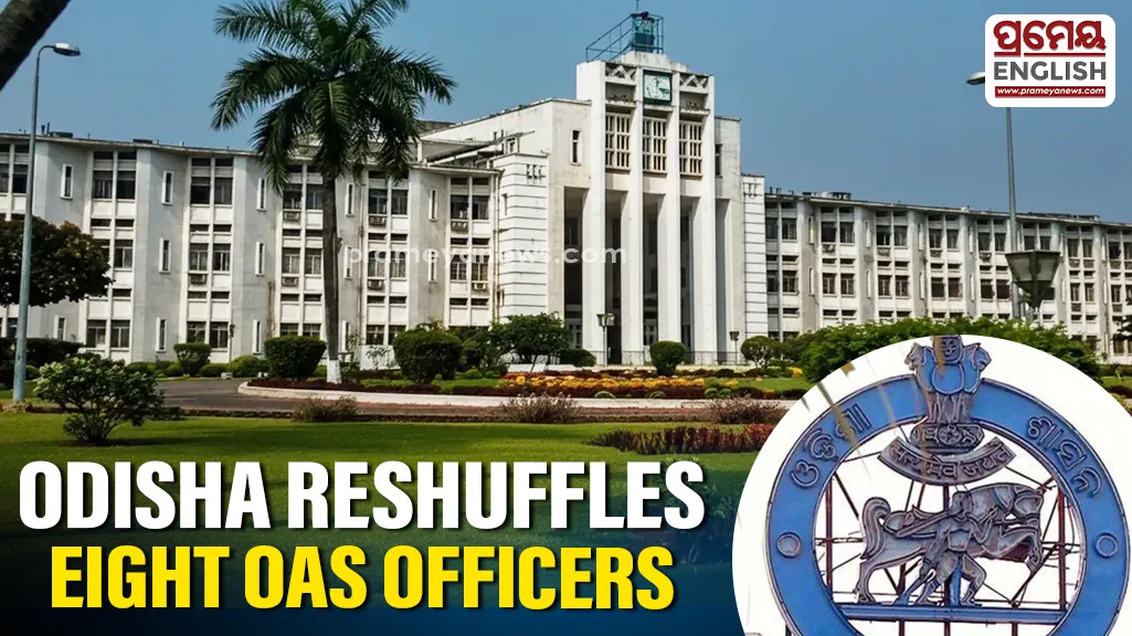 Odisha Government reshuffles eight OAS officers across key departments

