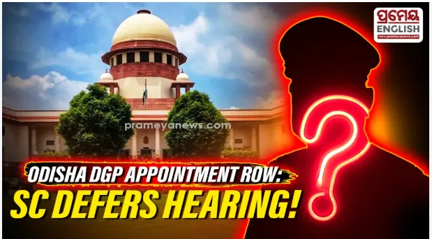 Odisha DGP Appointment Case: Supreme Court defers hearing to September 22