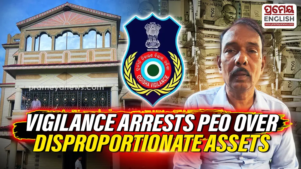 Odisha Vigilance arrests PEO over disproportionate assets