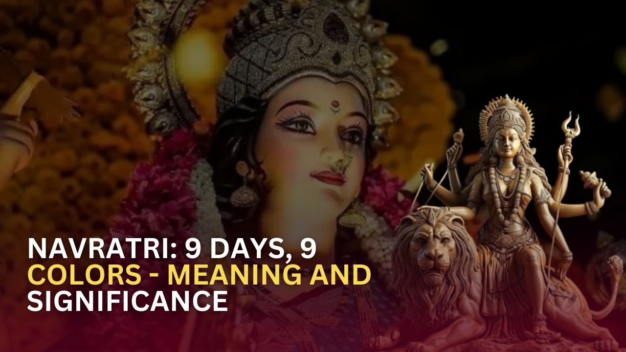 Navratri 2024: 9 Days, 9 Colors - Meaning and Significance