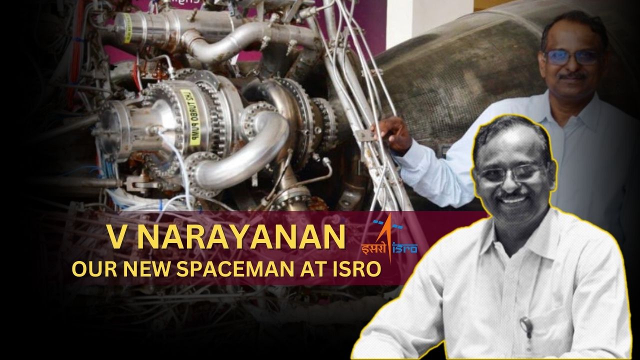 V Narayanan: Our New Spaceman at ISRO