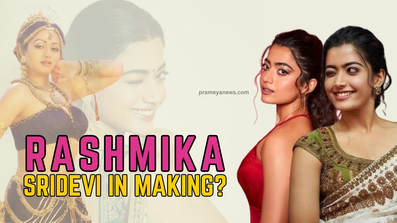 Rashmika Mandanna: Next Sridevi in Making? EXCLUSIVE