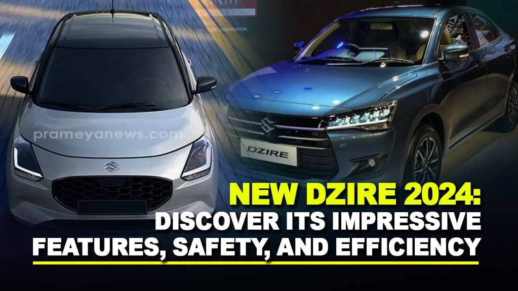 2024 Maruti Suzuki Dzire: New Safety & Efficiency Standards