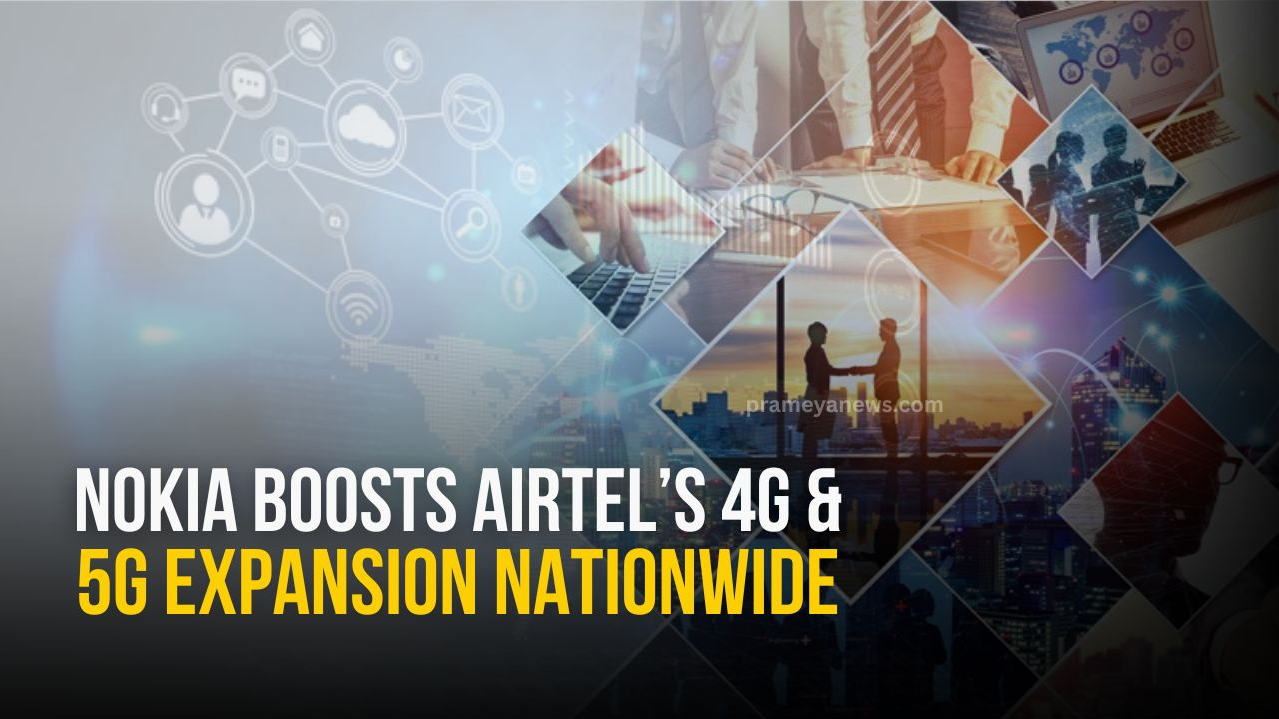 Nokia powers up Airtel's 4G and 5G expansion across India