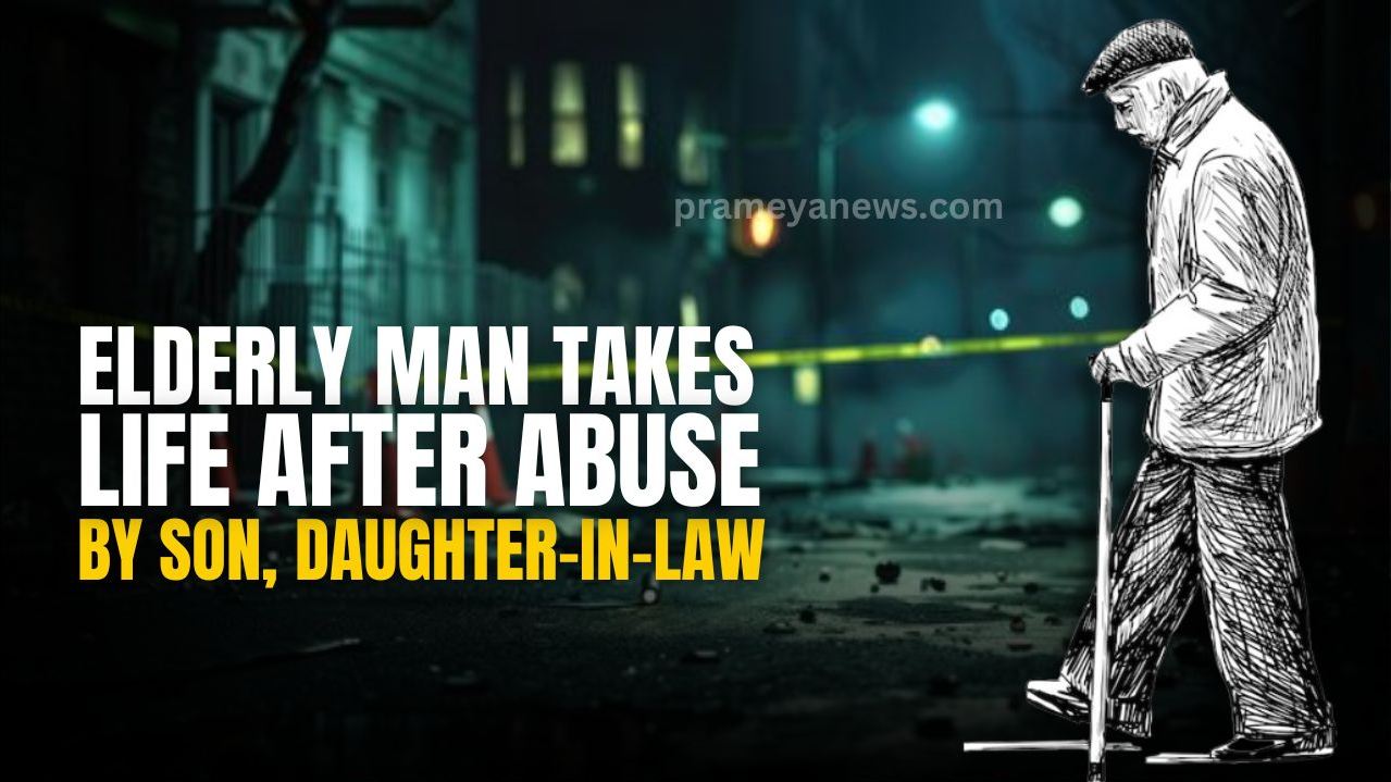 Elderly man driven to suicide by ‘Son, Daughter-in-Law's Abuse’