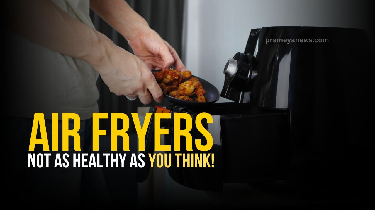 Air Fryer illusion: The unhealthy truth behind the "Healthy" appliance