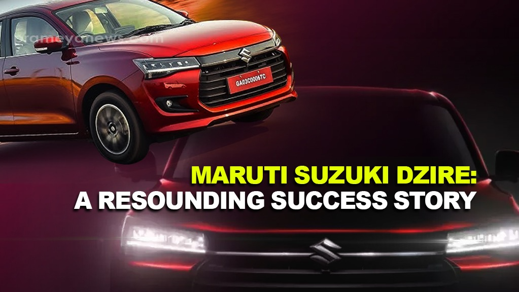 Maruti Suzuki Dzire: A resounding success story in the ‘Compact Sedan Segment’