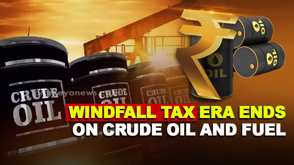 Windfall Tax Era ends: Government scraps levy on crude oil and fuel