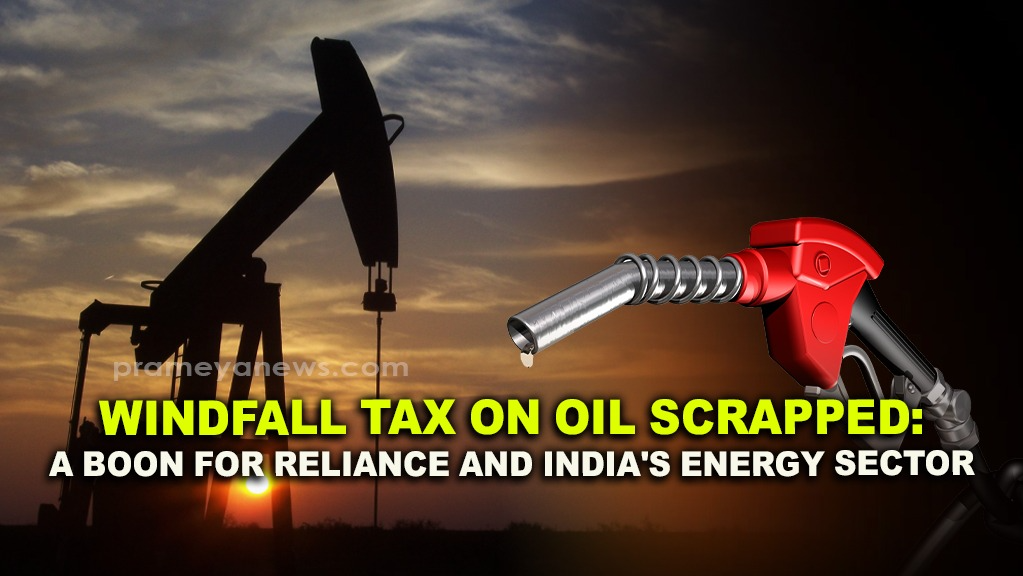 Govt Removes Windfall Tax on Oil: Impact on India’s Energy Sector