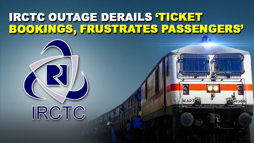 IRCTC outage derails ‘Ticket Bookings, Frustrates Passengers’