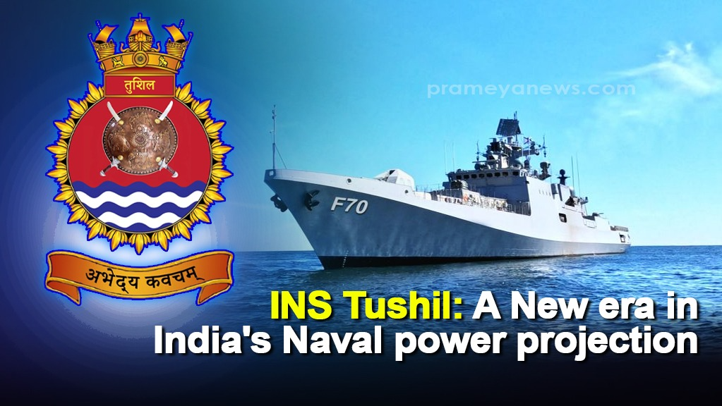 INS Tushil: A New era in ‘India's Naval’ power projection