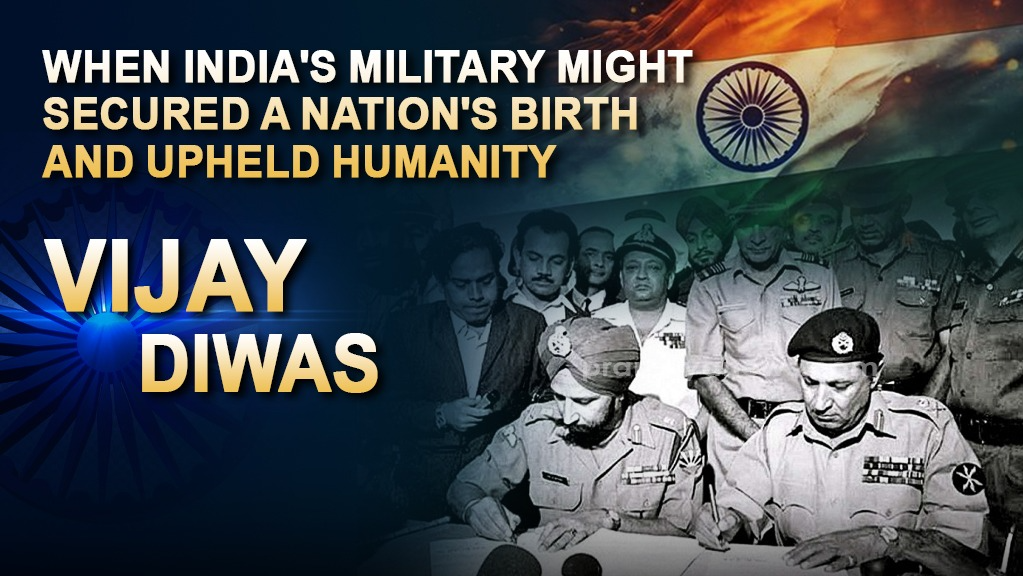 Vijay Diwas: When ‘India's Military Might Secured a Nation's Birth’ and upheld humanity