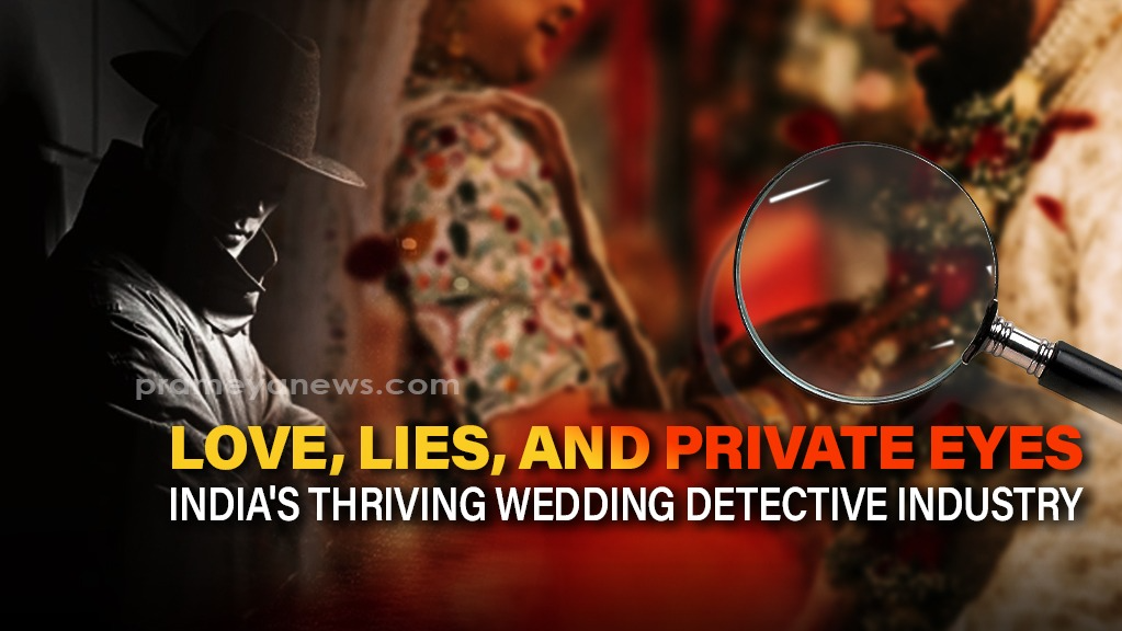 Love, Lies, and Private Eyes: Inside India's booming wedding detective industry