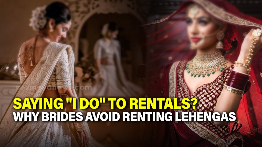 Rent or Buy? The Indian Bride's Dilemma on Wedding Lehengas