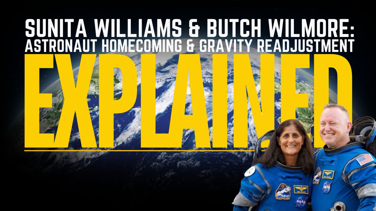 Sunita Williams and Butch Wilmore: Understanding Astronaut Homecoming: The Gravity Readjustment - Explained
