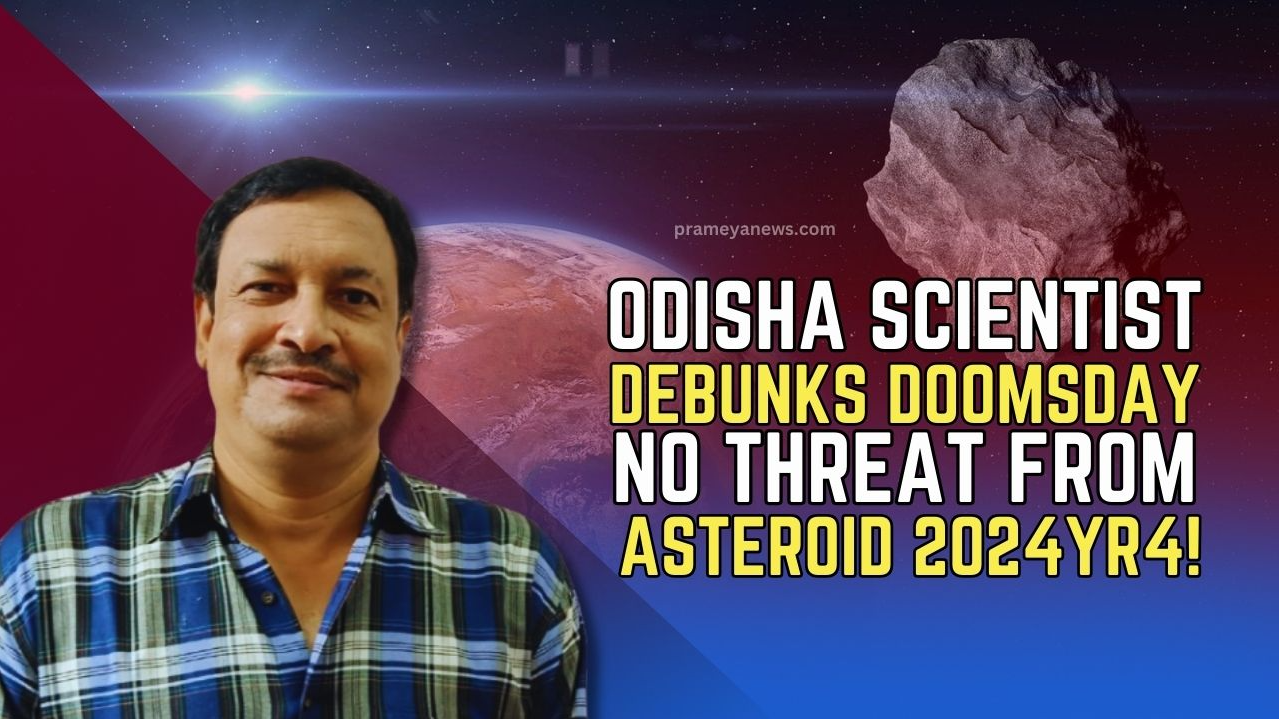 Odisha Scientist Debunks Doomsday Claims: Asteroid Apocalypse, Over Asteroid 2024YR4
