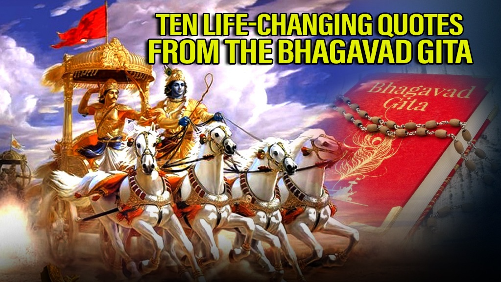 Chosen ten Life-Changing Quotes from the philosophical and spiritual treasure trove of Bhagavad Gita