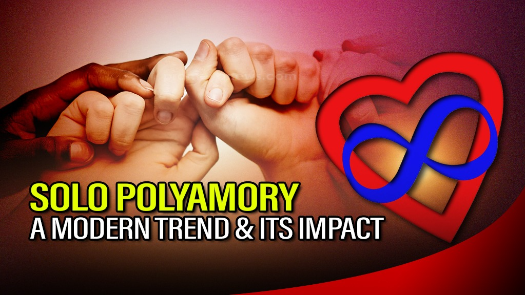 Solo Polyamory: Its beyond ‘One’ the trending Modern relationship and its impact on Self and Health