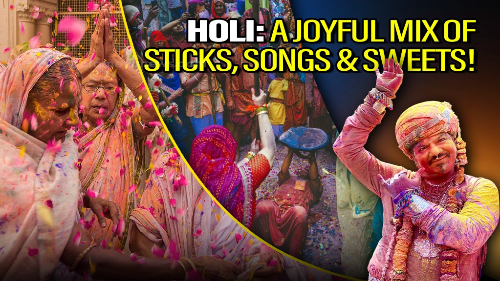 India's Holi is a Hilarious mix of Sticks, Songs, Sweets, and Much More! Read details here.