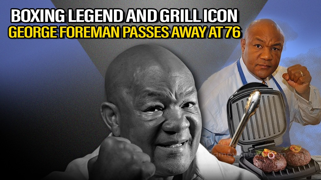 Farewell George Foreman, Boxing Legend and Grill Icon, Passes Away at 76