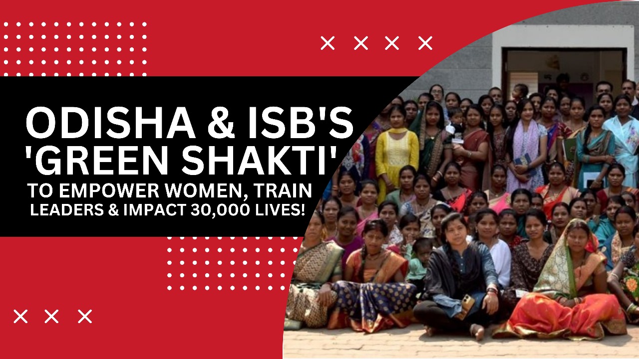 Odisha’s ‘Green Shakti’ Empowers Women in Forest Enterprises