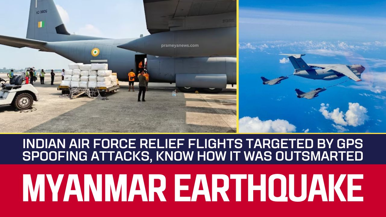 IAF Outsmarts GPS Spoofing in Myanmar Relief Mission