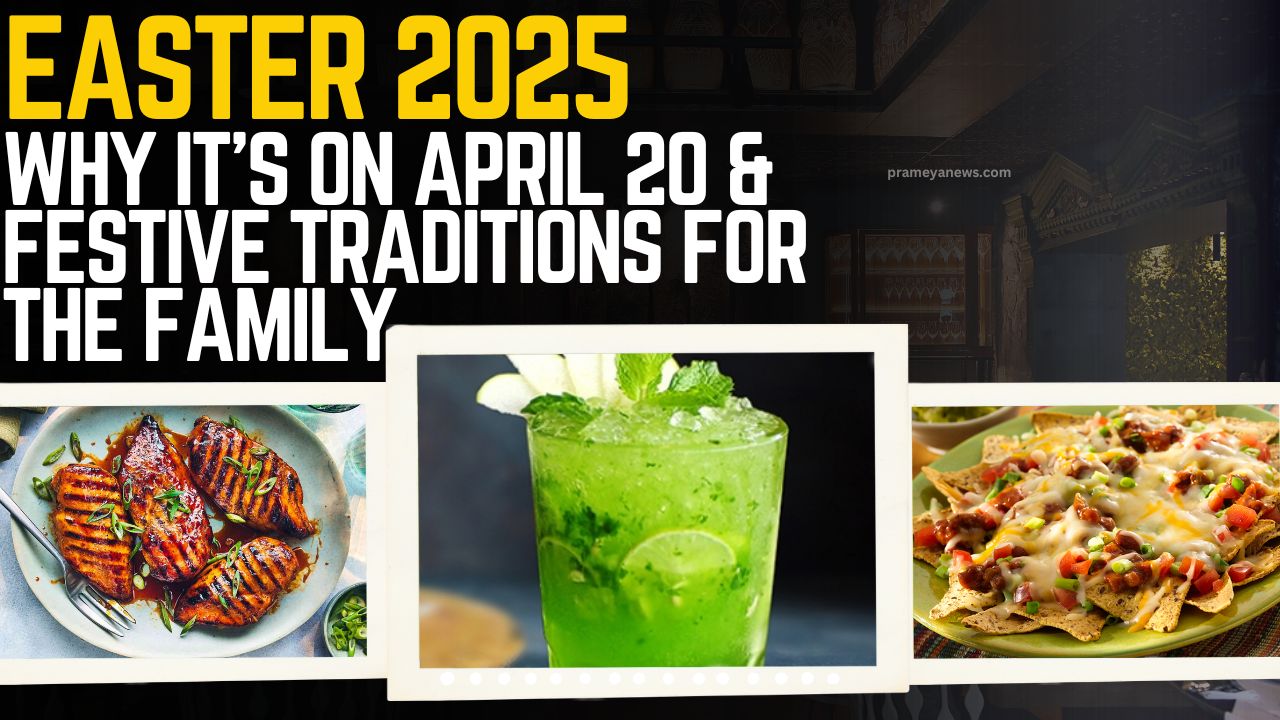 Easter 2025: Why Easter 2025 Falls on April 20, Its Traditions, and Festive Food Ideas for the family