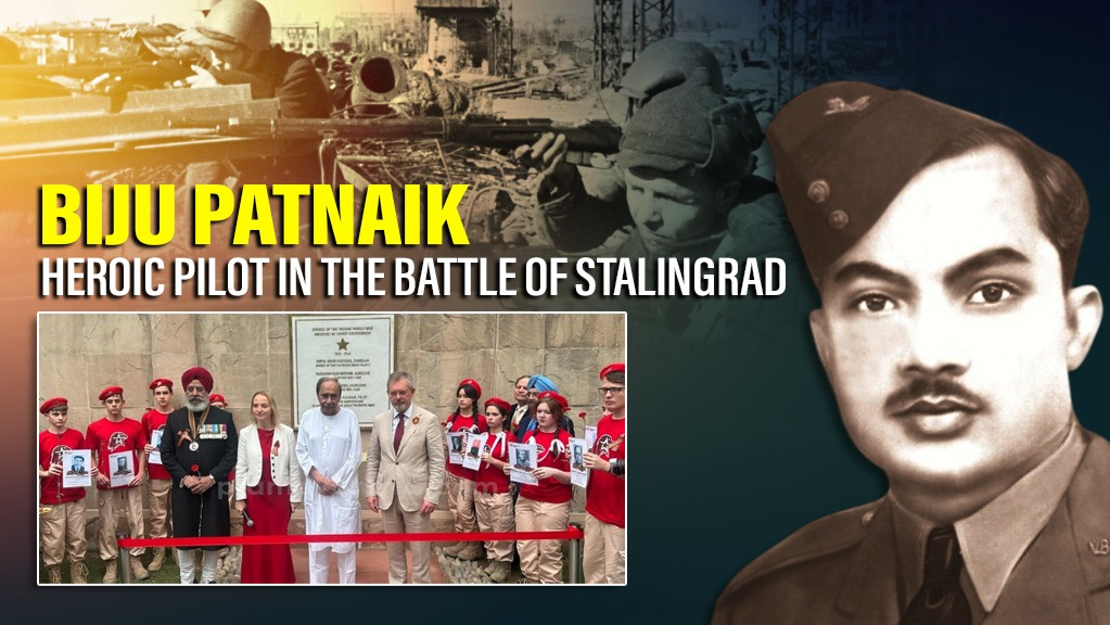 Biju Patnaik: His heroic sorties and role during Battle of Stalingrad as a Pilot